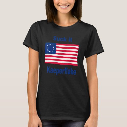 Suck It Kaeperflake Betsy Ross American Flag T_Shirt