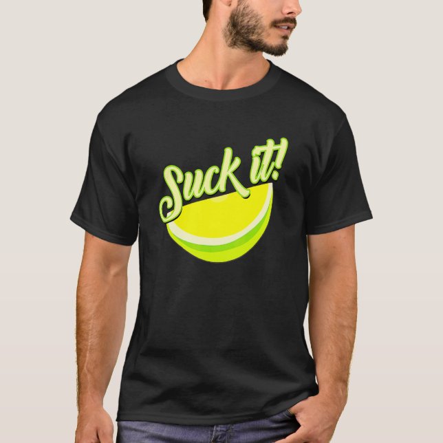 Suck It Mexican   Green Lime Slice  Lemon Love T-Shirt (Front)