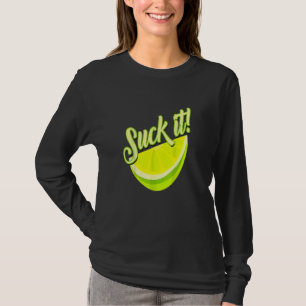 Suck It Mexican   Green Lime Slice  Lemon Love T-Shirt