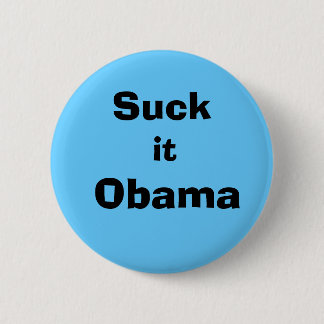 Suck it Obama! Button
