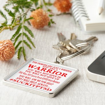 Suck It PTSD I Am A Warrior Keychain Suck It PTSD I Am A Warrior Keychain
