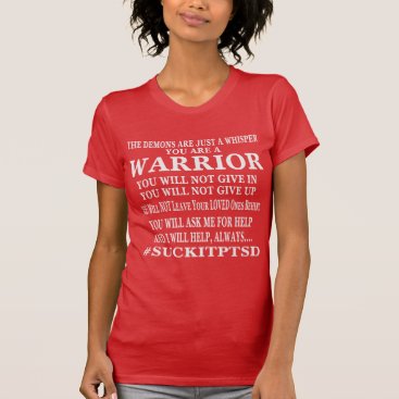 Suck It PTSD. You Are A Warrior T-Shirt Suck It PTSD. You Are A Warrior T-Shirt