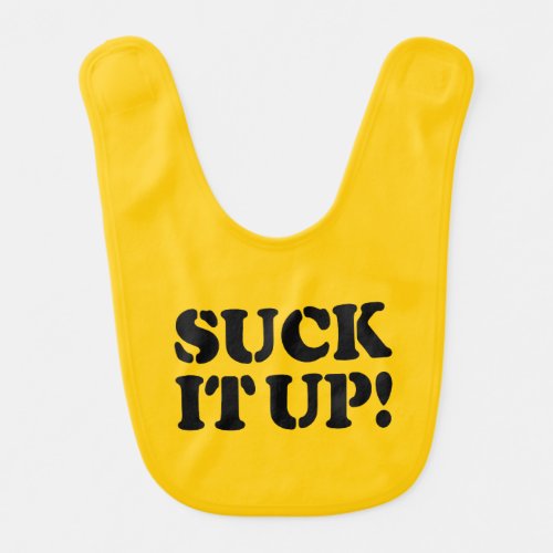 SUCK IT UP BABY BIB