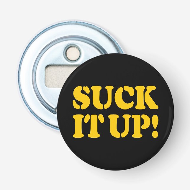 SUCK IT UP! BOTTLE OPENER (Front)