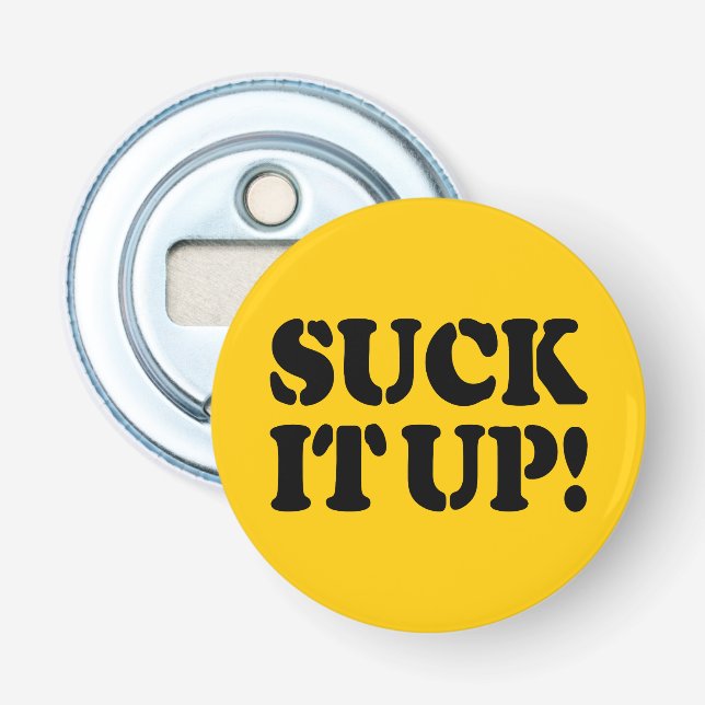 SUCK IT UP! BOTTLE OPENER (Front)