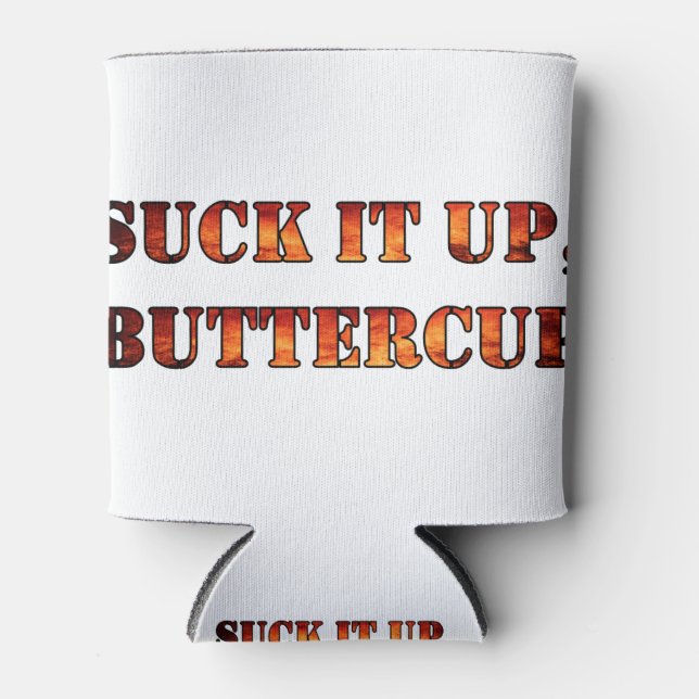 suck it up buttercup can cooler (Front)