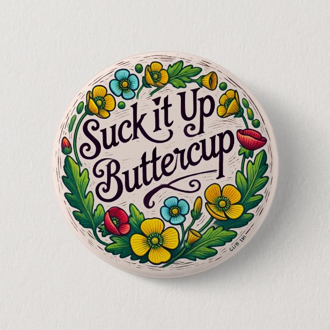 Suck it up buttercup flowers retro buttercups      button (Front)
