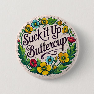 Suck it up buttercup flowers retro buttercups button