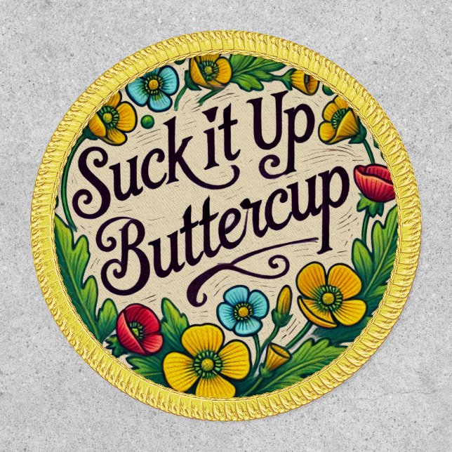 Suck it up buttercup flowers retro buttercups      patch (Front)