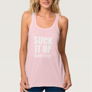 Suck it Up Buttercup funny women's fitness tank Top