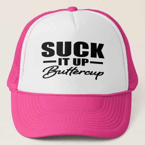 Suck it Up Buttercup funny womens hat
