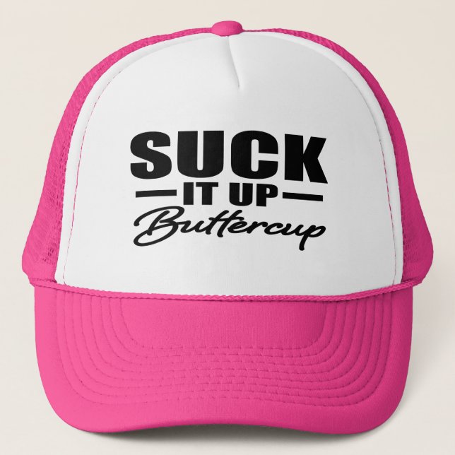 Suck it Up Buttercup funny women's hat (Front)