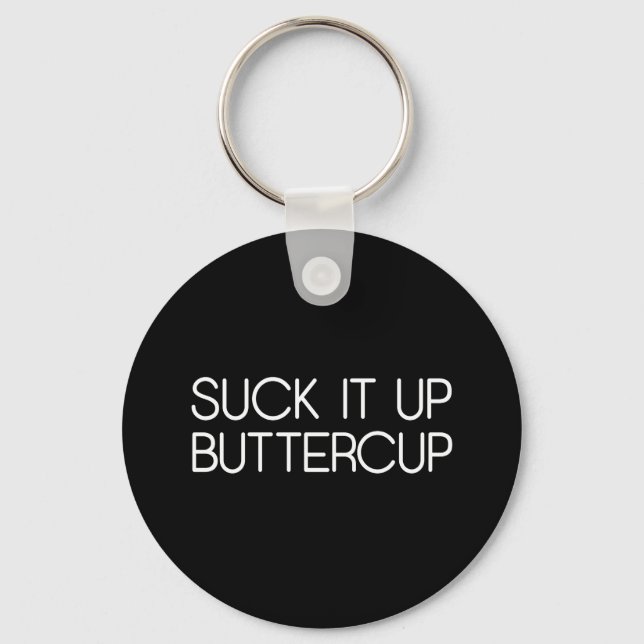 Suck It Up Buttercup Keychain (Front)