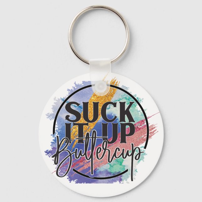 Suck It Up Buttercup Keychain (Front)