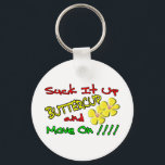 Suck It Up Buttercup Keychain<br><div class="desc">Suck It Up Buttercup and Move On !!! with image of Buttercup Flowers.</div>