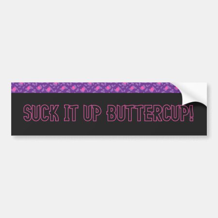 Suck It Up Buttercup Leopard Bumper Sticker