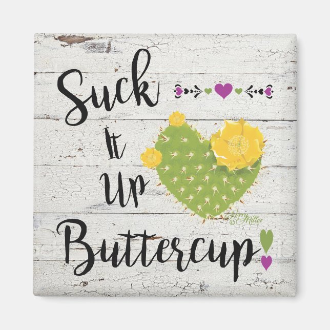 Suck It Up Buttercup Magnet (Front)