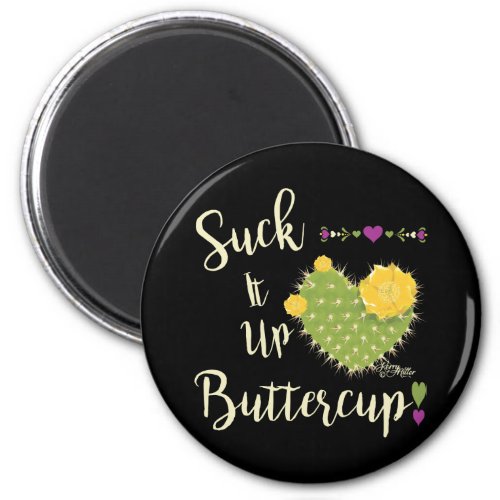 Suck It Up Buttercup Magnet