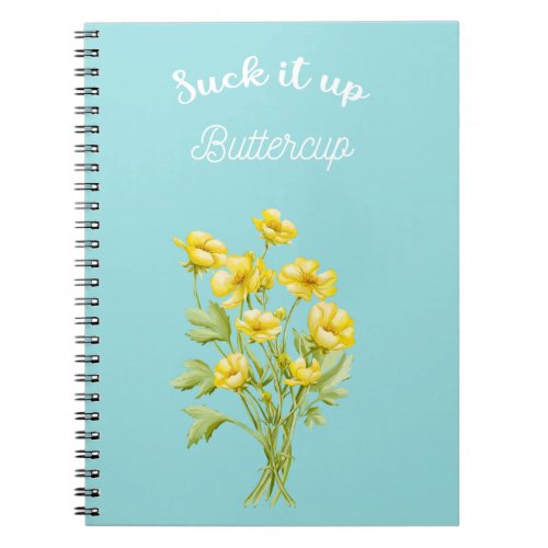 Suck it up Buttercup Notebook