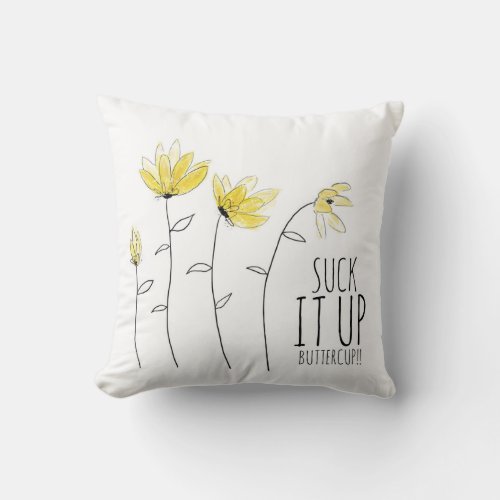 Suck It Up Buttercup Pillow