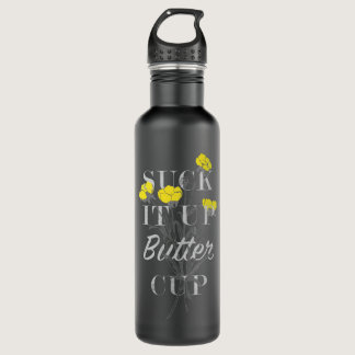 Suck it Up Buttercup.png Stainless Steel Water Bottle