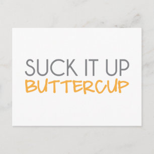 Suck It Up Buttercup Postcard