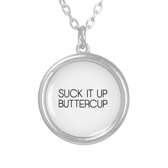 Suck It Up Buttercup Silver Plated Necklace (Front)