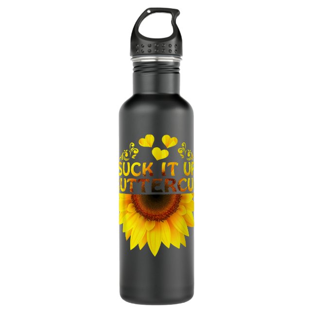Suck It Up Buttercup Sunflower  Stainless Steel Water Bottle (Front)