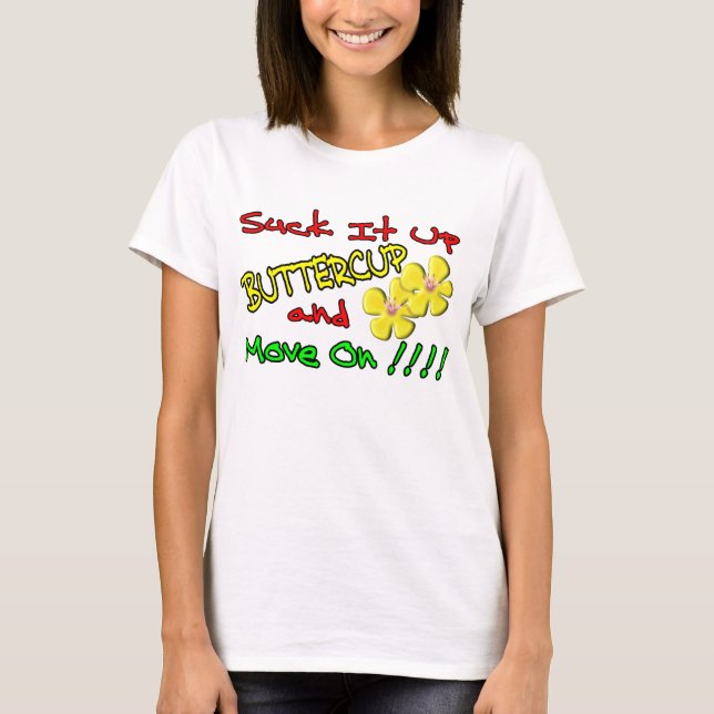 Suck It Up Buttercup T-Shirt (Front)