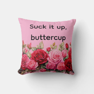 Suck it up, buttercup throw pillow