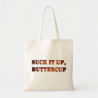 suck it up buttercup tote bag