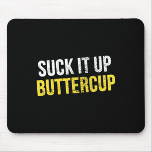 Suck It Up Buttercup Vintage Funny Trending Politi Mouse Pad