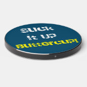 Suck It Up Buttercup Wireless Charger (Front 2)