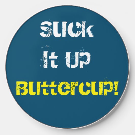 Suck It Up Buttercup Wireless Charger (Front)