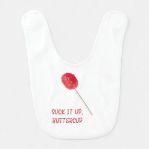 Suck It Up Buttercup with Red Lollipop   Baby Bib