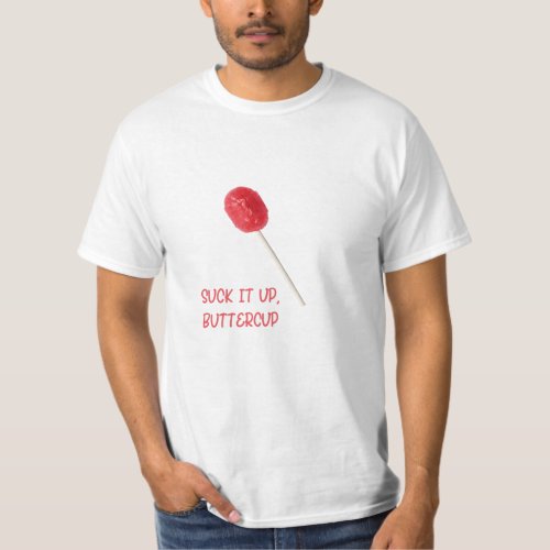Suck It Up Buttercup with Red Lollipop T_Shirt