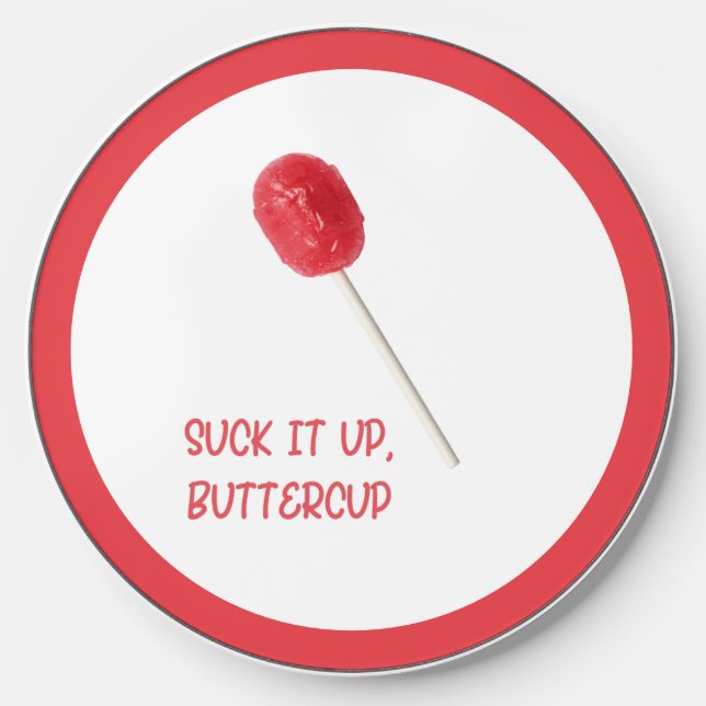 Suck It Up Buttercup with Red Lollipop   Wireless Charger (Front)