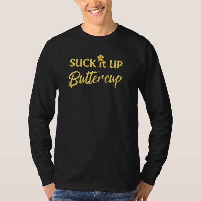 Suck It Up Buttercup Women's Floral Sarcastic  Say T-Shirt (Front)