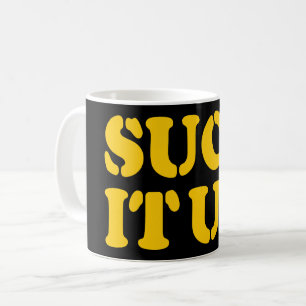 SUCK IT UP! COFFEE MUG