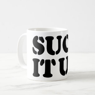 SUCK IT UP! COFFEE MUG