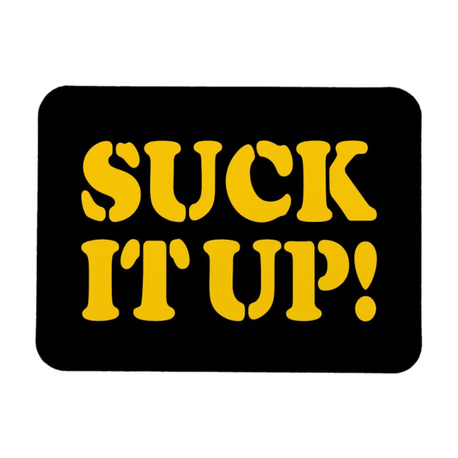 SUCK IT UP! MAGNET (Horizontal)