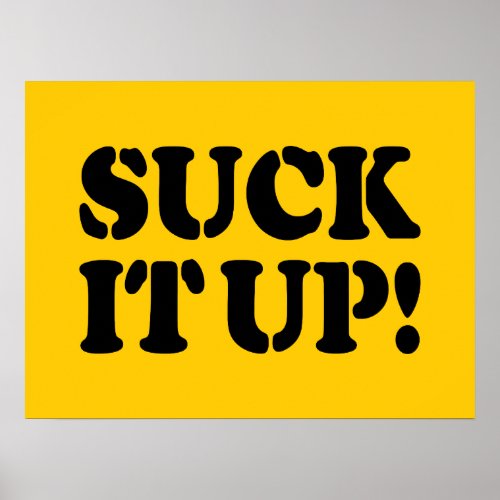 SUCK IT UP POSTER