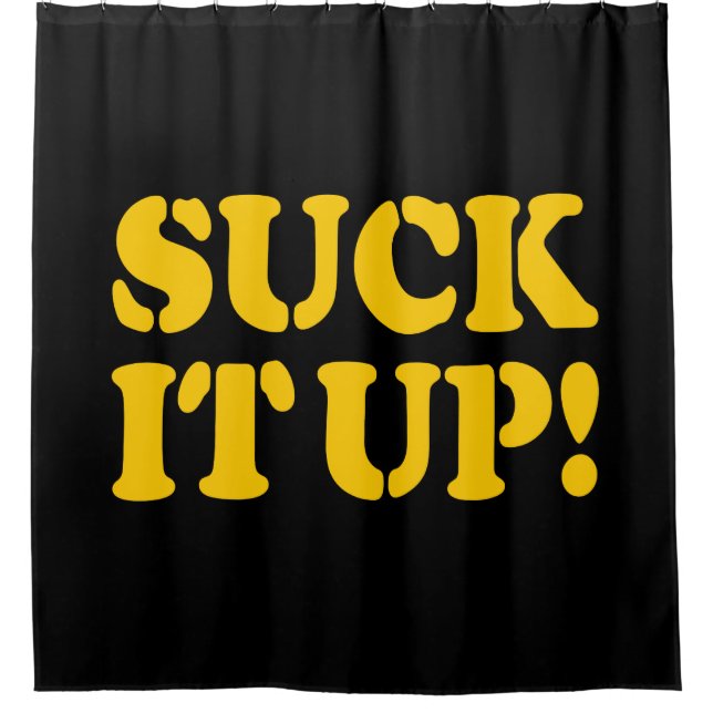 SUCK IT UP! SHOWER CURTAIN (Front)