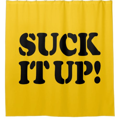 SUCK IT UP SHOWER CURTAIN