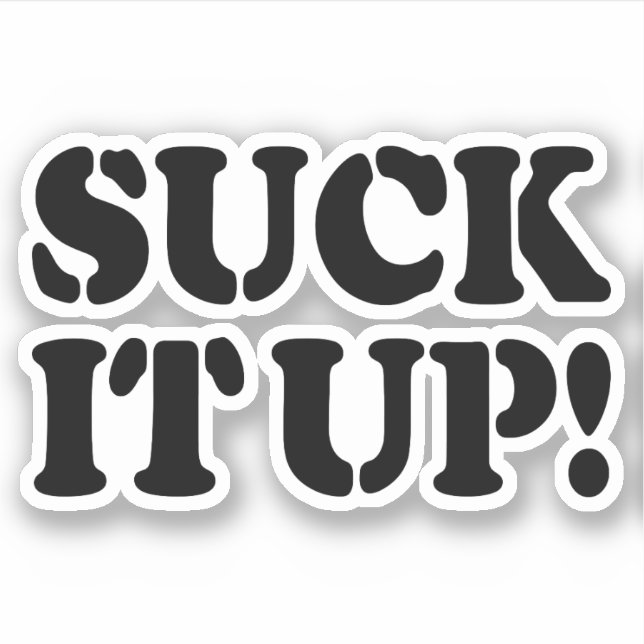 SUCK IT UP! STICKER (Front)