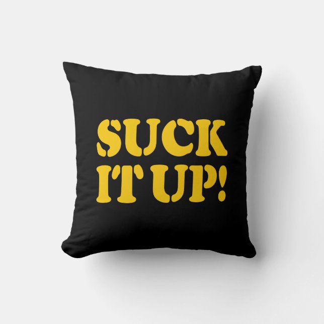 SUCK IT UP! THROW PILLOW (Front)
