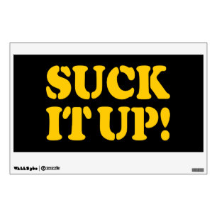 SUCK IT UP! WALL DECAL