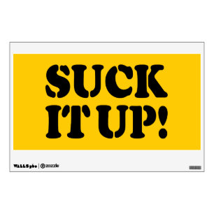 SUCK IT UP! WALL DECAL