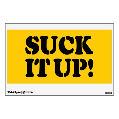 SUCK IT UP WALL DECAL