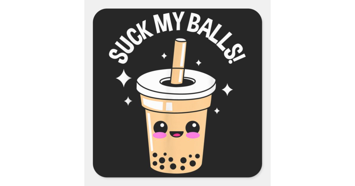 Suck My Balls Boba Square Sticker | Zazzle